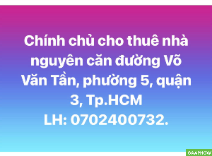 Chính chủ cho thuê nhà nguyên căn đường Võ Văn Tần, Phường 5, Quận 3, Tp. HCM